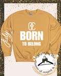 Born to Belong Sweatshirts